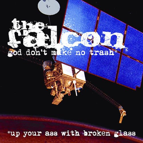 God Don't Make No Trash or Up Your Ass with Broken Glass by The Falcon album cover