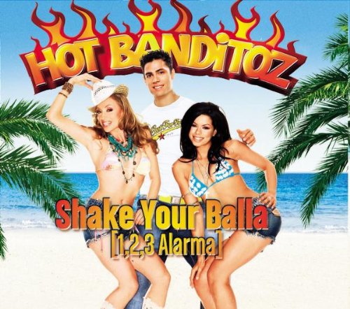 Hot Banditoz - Shake Your Balla (1,2,3 Alarma) CDM - Zortam Music