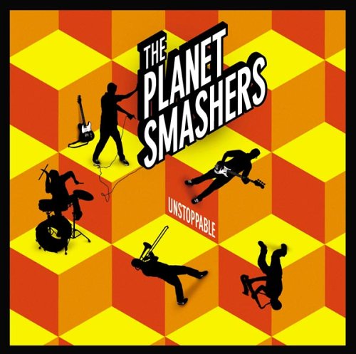 The Planet Smashers - Unstoppable - Zortam Music