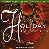 All Time Holiday Favorites Discs 1 and 2 by Gene Autry, the O'Jays, Roy Orbison, Elmo and Patsy, Brenda Lee, the Temptations, Brook Benton Andy Williams
