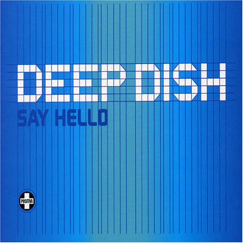 Deep Dish - Say Hello - Zortam Music