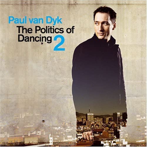 Paul Van Dyk - The Politics of Dancing, Vol. 2 - Zortam Music