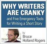 Why Writers Are Cranky and Five Emergency Tools for Writing a Short Story
