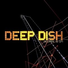Deep Dish 'George is on'