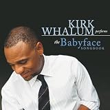 もっと詳しく→ [Kirk Whalum - Kirk Whalum Performs the Babyface Songbook]