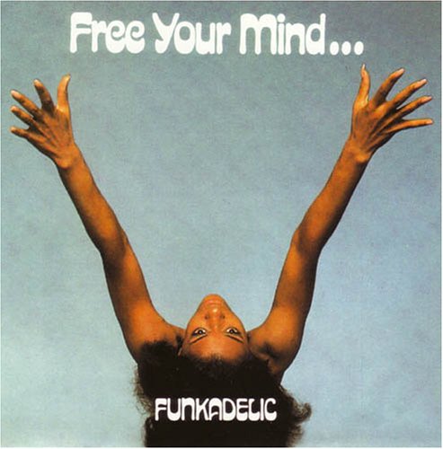 Funkadelic - Free Your Mind And Your Ass Will Follow - Zortam Music
