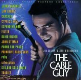 The Cable Guy Original Motion Picture Soundtrack Soundtrack by Jerry Cantrell, Jim Carrey, Primitive Radio Gods, Silverchair, Porno for Pyros, Cracker, Filter, Toadies, Expanding Ma, John Ottman