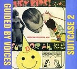 Suitcase 2: American Superdream Wow by Guided By Voices