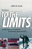 Forbes To The Limits: Pushing Yourself to the Edge In Adventure and in Business