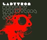 Destroy Everything You Touch album art by Ladytron