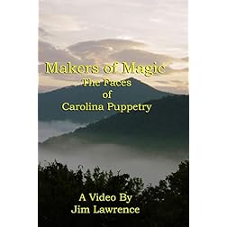 Makers of Magic:  The Faces of Carolina Puppetry