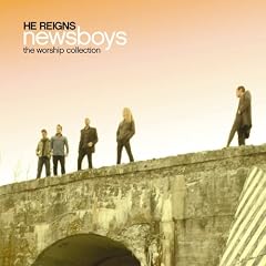 Newsboys - He Reigns: The Worship