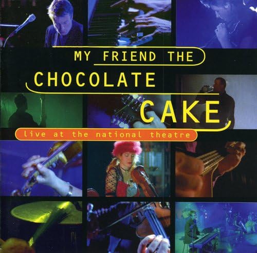 My Friend The Chocolate Cake - Live at the National Theatre - Zortam Music