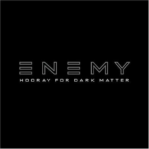 Enemy - Hooray For Dark Matter - Zortam Music