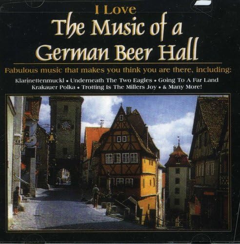 I Love the Music of a German Beer Hall