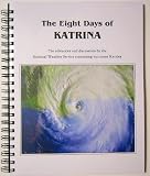 The Eight Days of Katrina (The advisories and Discussions by the National Weather Service concerning Hurricane Katrina)