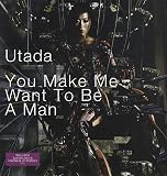 You Make Me Want to Be a Man