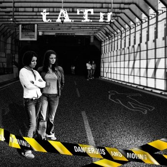 T.A.T.U - Dangerous And Moving - Zortam Music