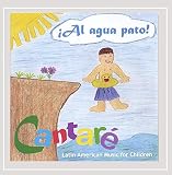 Cantaré - Al Agua Pato Latin American Music for Children
