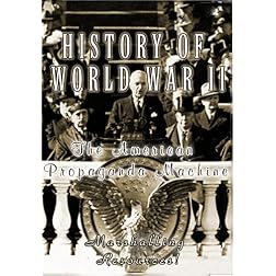 History Of World War II The American Propaganda Machine