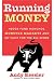 Running Money : Hedge Fund Honchos, Monster Markets and My Hunt for the Big Score by Andy Kessler