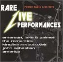 Rare Live Performances Power Radio Hits Live by Lake & Palmer Emerson, America, John Sebastian, Bob Weir, Kingfish, Romantics, Greg Lake
