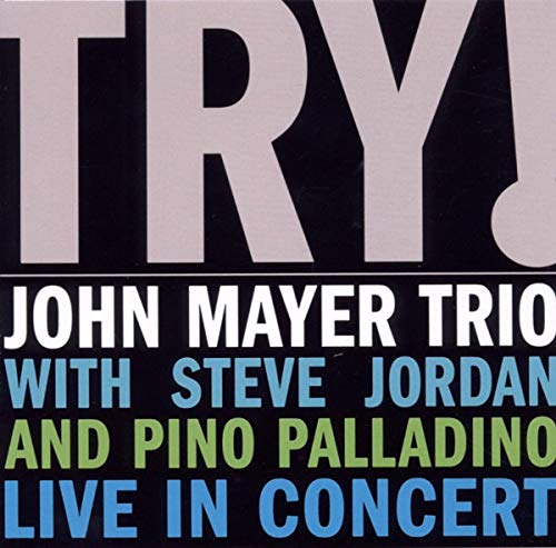 John Mayer Trio - Try! John Mayer Trio Live - Zortam Music