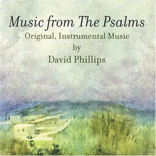 Music from The Psalms/ Original, Instrumental Music by David Phillips