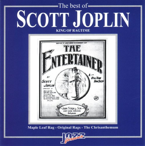 The Best of Scott Joplin: King of Ragtime "The Entertainer"
