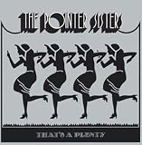 That's a Plenty by Pointer Sisters