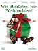 Wie �berleben wir Weihnachten?  (Mit Weihnachtsgru�karte)