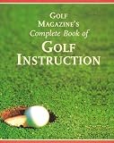 Golf Magazines Complete Book of Golf Instruction