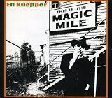 ed Kuepper - This Is the Magic Mile