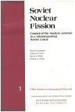 Soviet Nuclear Fission: Control of the Nuclear Arsenal in a Disintegrating Soviet Union (CSIA Studies in International Security)