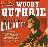 The Essential Woody Guthrie: Dust Bowl Balladeer by Woody Guthrie