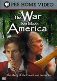 The War That Made America - The Story of the French and Indian War
