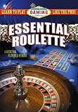 Essential Roulette: Learn to Play Like the Pros