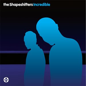 shapeshifters - Incredible - Zortam Music