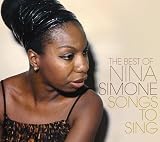 Songs to Sing: The Best of Nina Simone by Nina Simone