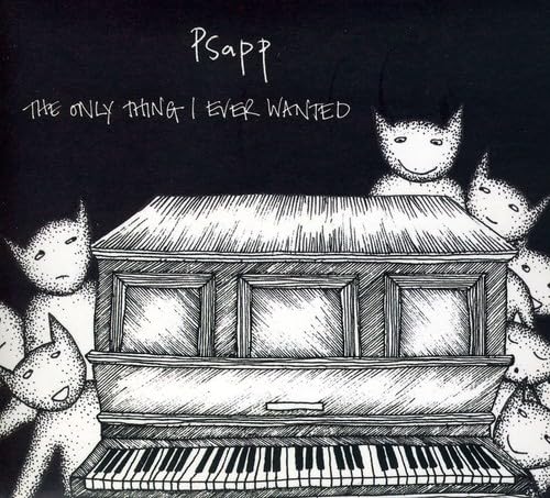 Psapp - The Only Thing I Ever Wanted - Zortam Music