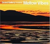 Grand Gallery PRESENTS MELLOW VIBES