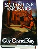 The Sarantine Mosaic Two Books: Sailing to Sarantium and Lord of Emperors