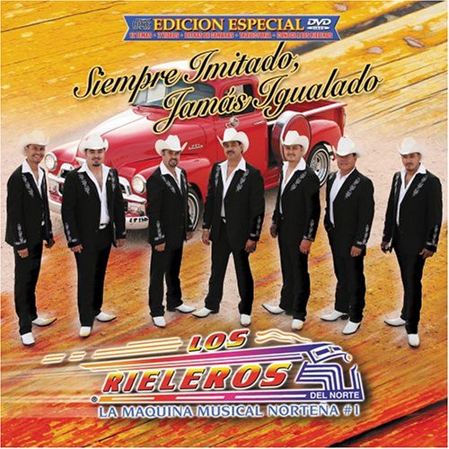 Los Rieleros Del Norte - Siempre Imitado, Jamas Igualado - Zortam Music