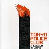 A Lesson in Crime by Tokyo Police Club