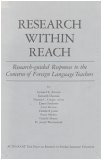 Research Within Reach: A Research-Guided Response to Concerns of Foreign Language Teachers