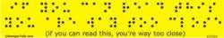 Braille - If you can read this you`re way too close bumper sticker