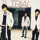 TRIAL [Maxi] ~ w-inds.�ʱǲ��GOAL!�����ܸ�᤭�ؤ��Ǽ���Ρ�