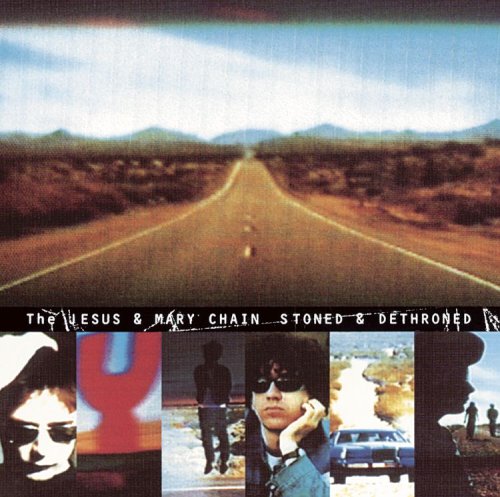 The Jesus & Mary Chain - Stoned And Dethroned - Zortam Music