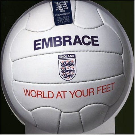 Embrace - World At Your Feet - World Cup Song 2006 Lyrics - Zortam Music