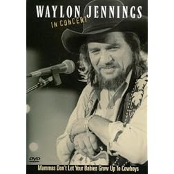 Waylon Jennings: Mammas Don't Let Your Babies Grow Up To Be Cowboys